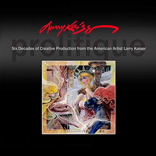 Imagen de archivo de Larry Kaiser: Six Decades of Creative Production from the American Artist Larry Kaiser a la venta por THE SAINT BOOKSTORE