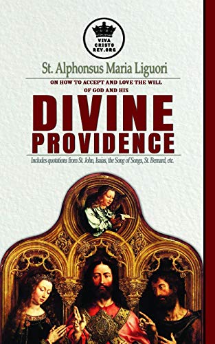 9781091306417: St. Alphonsus Maria Liguori on How to accept and love the will of God and his Divine Providence Includes quotations from St. John, Isaias, the Song of Songs, St. Bernard, etc.