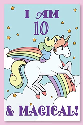 Stock image for Unicorn Journal I am 10 and Magical: with MORE UNICORNS INSIDE ! A Happy Birthday 10 Years Old Unicorn Journal Notebook for Kids, Birthday Unicorn . Girls / 10 Year Old Birthday Gift for Girls! for sale by Revaluation Books