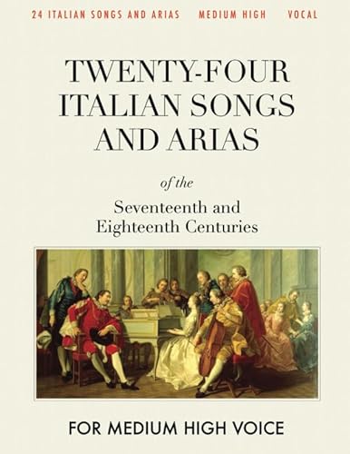 Stock image for Twenty-four Italian Songs and Arias of the Seventeenth and Eighteenth Centuries: For Medium High Voice [Revised Edition] for sale by Revaluation Books
