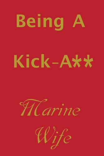 Beispielbild fr Being a Kick-A** Marine Wife zum Verkauf von THE SAINT BOOKSTORE