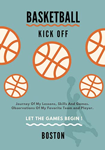 9781091320468: Basketball Kick off: Journal Of My Lessons, Skills And Games, Favorite Team Player, Dimension 7" x 10", Soft Glossy Cover
