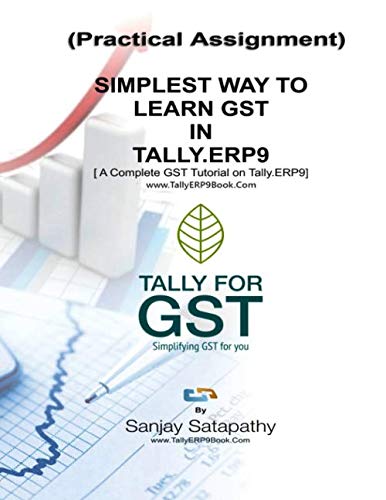9781091326736: Simple Way to Learn GST in Tally.ERP9 - Practical Assignment: How to Setup Accounts & Inventory to implement GST System in Tally.ERP9 Accounting ... Practical Assignment in Transactions wise.
