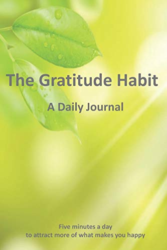 Beispielbild fr The Gratitude Habit - A Daily Journal: Five minutes a day to attract more of what makes you happy. (6 x 9) Paperback - Journal Notebook (Habit Journals) zum Verkauf von Goodwill Books