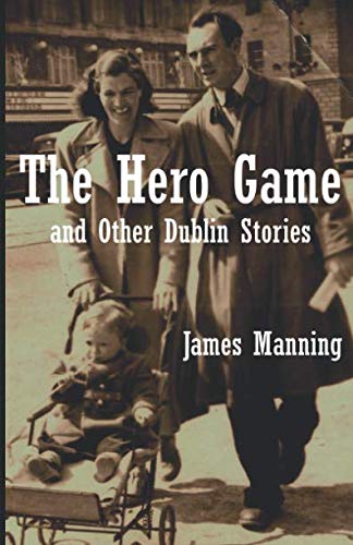 Imagen de archivo de The Hero Game and Other Dublin Stories a la venta por Revaluation Books
