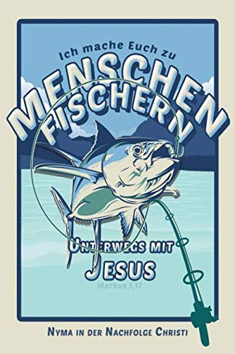 Beispielbild fr Ich Mache Euch Zu Menschenfischern - Nyma in der Nachfolge Christi: Jngerschaftstagebuch (Unterwegs mit Jesus) zum Verkauf von Revaluation Books