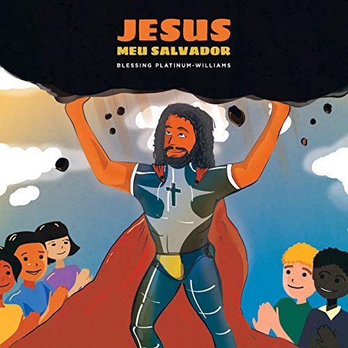 Stock image for Jesus Meu Salvador (Jesus My Hero: A Christ-Focused Children's Book on Faith, Fear, and Unconditional Love - Multilingual Edition) (Portuguese Edition) for sale by Lucky's Textbooks