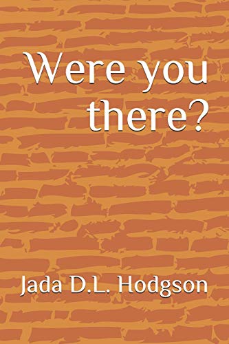 Beispielbild fr Were You There?: A Story of Deceit, Repentance and Salvation zum Verkauf von THE SAINT BOOKSTORE