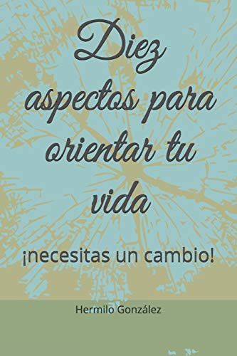 Stock image for Diez aspectos para orientar tu vida: necesitas un cambio! (1) for sale by Revaluation Books