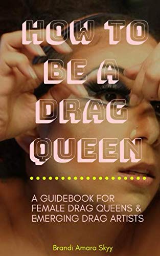 Beispielbild fr How To Be A Drag Queen: A guidebook for female drag queens and emerging drag artists zum Verkauf von medimops