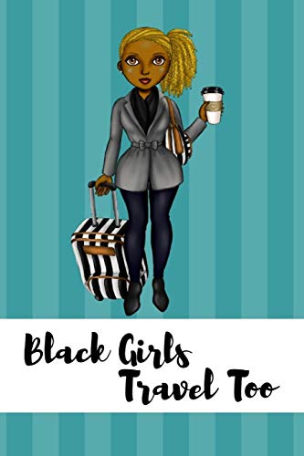 Beispielbild fr Black Girls Travel Too: Travel Journal for Woman of Color Travel Movement zum Verkauf von Revaluation Books
