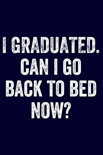 Beispielbild fr I Graduated Can I Go Back to Bed Now?: Funny Blue Lined Journal Notebook for New Grads, College and University Graduation Day Gift zum Verkauf von Revaluation Books