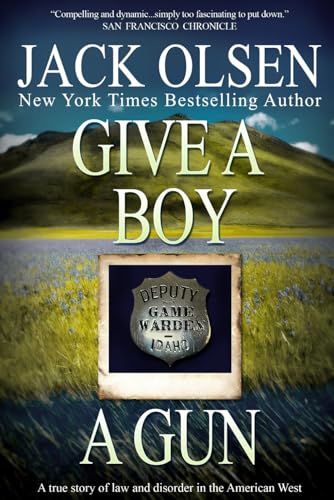 Stock image for Give a Boy a Gun: The True Story of Law and Disorder in the American West for sale by BooksRun