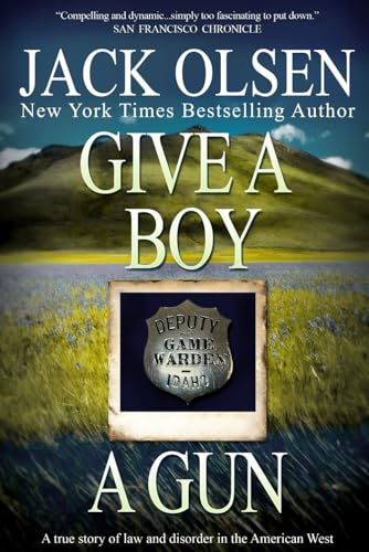 9781091410657: Give a Boy a Gun: The True Story of Law and Disorder in the American West