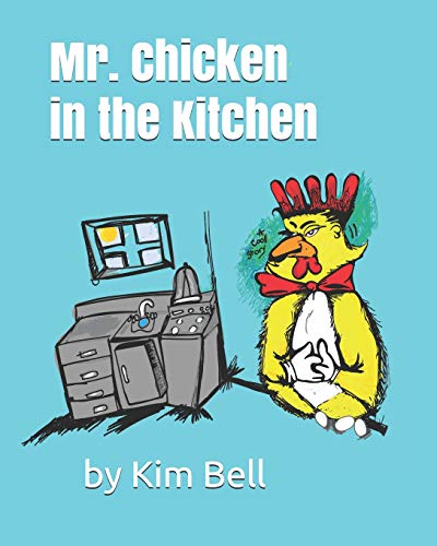 Stock image for Mr. Chicken In the Kitchen: a cool story for sale by THE SAINT BOOKSTORE