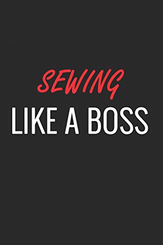 9781091421042: SEWING LIKE A BOSS: A Matte Soft Cover Notebook to Write In. 120 Blank Lined Pages