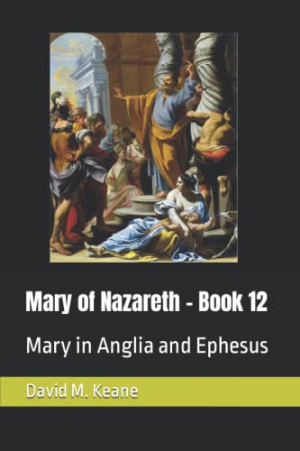 Stock image for Mary of Nazareth - Book 12: Mary in Anglia and Ephesus for sale by Revaluation Books