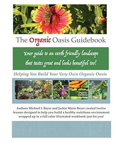 Stock image for The Organic Oasis Guidebook: Helping You Create Your Own Organic Oasis for sale by Revaluation Books