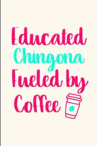 Stock image for Educated Chingona Fueled by Coffee Quote College Ruled Notebook: Blank Lined Journal for sale by Revaluation Books