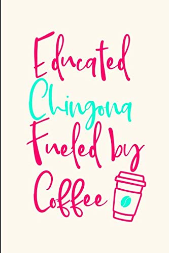 Stock image for Educated Chingona Fueled by Coffee Funny Quote College Ruled Notebook: Blank Lined Journal for sale by Revaluation Books