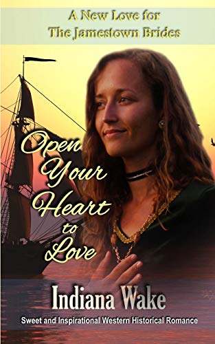 Imagen de archivo de Open Your Heart to Love (A New Love for the Jamestown Brides) a la venta por California Books