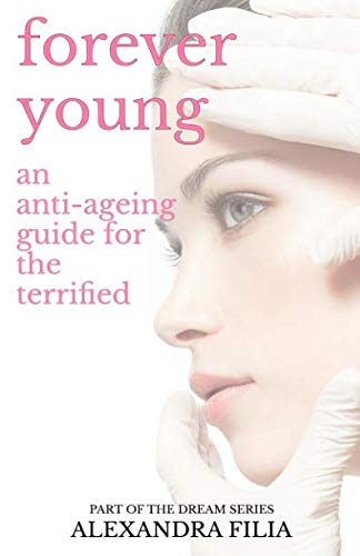 Beispielbild fr Forever Young: An Anti-Ageing Guide for the Terrified (Dream Series) zum Verkauf von WorldofBooks