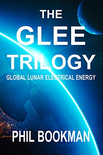 Beispielbild fr The GLEE Trilogy: Global Lunar Electrical Energy zum Verkauf von THE SAINT BOOKSTORE