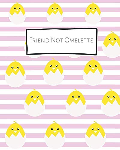 Stock image for Friend Not Omelette: Friend Not Omelette Journal: Hatching Chicks Trendy Notebook, Diary an EGGcellent gift! for sale by Revaluation Books