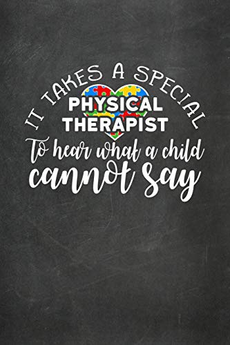 Stock image for It Takes A Special Physical Therapist To Hear What A Child Cannot Say: Autism Awareness Journal/Notebook; PT Therapy Notebook/Planner; Practical Autism Awareness Gift for sale by Revaluation Books