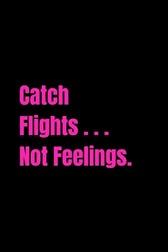 Beispielbild fr Catch Flights. Not Feelings: Travel Journal Planner zum Verkauf von Revaluation Books