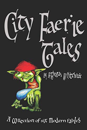 Stock image for City Faerie Tales: A Collection of Six Modern Fables for sale by SecondSale
