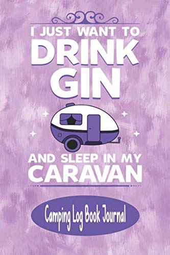 Beispielbild fr I Just Want To Drink Gin And Sleep In My Caravan - Camping Log Book Journal: Purple Themed Camping Log Book Activities Planner Journal For Women zum Verkauf von WorldofBooks
