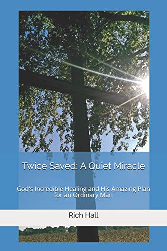 Beispielbild fr Twice Saved: A Quiet Miracle: God's Incredible Healing and His Amazing Plan for an Ordinary Man zum Verkauf von Save With Sam