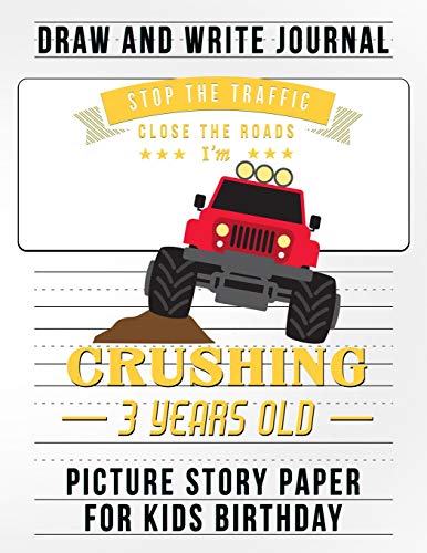Stock image for Stop the Traffic Close the Road I Am Crushing 3 Years Old: Story Paper a Draw and Write Journal Monster Truck Birthday Party Favors for Kids for sale by Revaluation Books