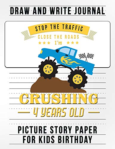 Stock image for Stop the Traffic Close the Road I Am Crushing 4 Years Old: Story Paper a Draw and Write Journal Monster Truck Birthday Party Favors for Kids for sale by Revaluation Books