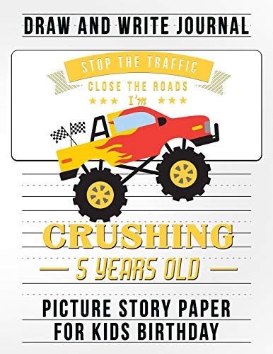Stock image for Stop the Traffic Close the Road I Am Crushing 5 Years Old: Story Paper a Draw and Write Journal Monster Truck Birthday Party Favors for Kids for sale by Revaluation Books