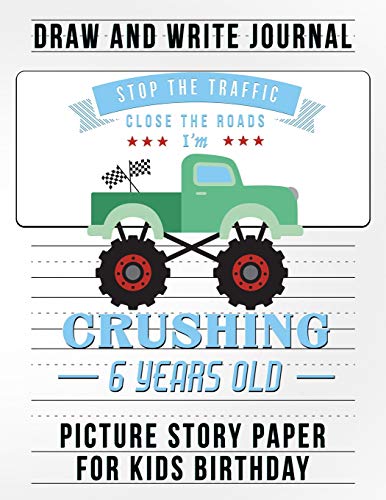 Stock image for Stop the Traffic Close the Road I Am Crushing 6 Years Old: Story Paper a Draw and Write Journal Monster Truck Birthday Party Favors for Kids for sale by Revaluation Books
