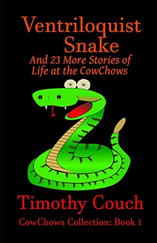 Stock image for Ventriloquist Snake and 23 More Stories of Life at the CowChows: CowChows Collection: Book 1 for sale by ALLBOOKS1