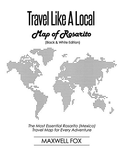 Stock image for Travel Like a Local - Map of Rosarito (Black and White Edition): The Most Essential Rosarito (Mexico) Travel Map for Every Adventure for sale by ThriftBooks-Dallas