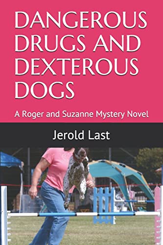 Imagen de archivo de DANGEROUS DRUGS AND DEXTEROUS DOGS: A Roger and Suzanne Mystery Novel (Roger and Suzanne Mysteries) a la venta por Lucky's Textbooks