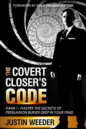 Beispielbild fr The Covert Closer's Code: Rank I: Master the Secrets of Persuasion Buried Deep in Your Mind zum Verkauf von SecondSale