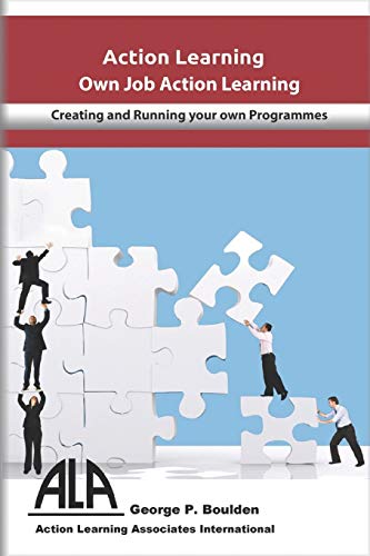 Stock image for Own Job Action Learning: Creating & Running Your Own Programmes for sale by THE SAINT BOOKSTORE