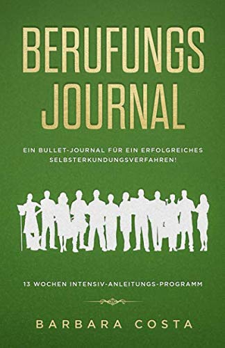 9781091639829: Berufungs-Journal: Ein Bullet-Journal fr ein erfolgreiches Selbsterkundungsverfahren! 13 Wochen intensiv-Anleitungs-Programm (German Edition)