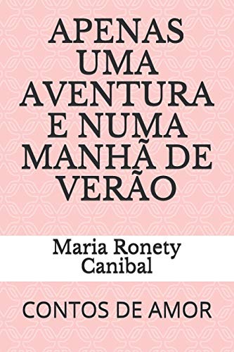 Stock image for APENAS UMA AVENTURA E NUMA MANH DE VERO: CONTOS DE AMOR for sale by Revaluation Books