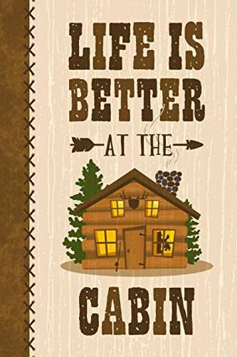 Beispielbild fr Life Is Better At The Cabin Journal Guest Book Notebook: Keepsake log book for a cabin or lake house vacation home. zum Verkauf von Idaho Youth Ranch Books