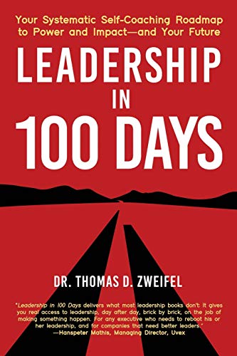 Beispielbild fr Leadership in 100 Days : Your Systematic Self-Coaching Roadmap to Power and Impact--And Your Future zum Verkauf von Better World Books