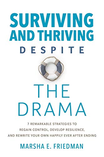 Stock image for Surviving and Thriving Despite the Drama: 7 Remarkable Strategies to Regain Control, Develop Resilience, and Rewrite Your Own Happily-Ever-After Ending for sale by Save With Sam