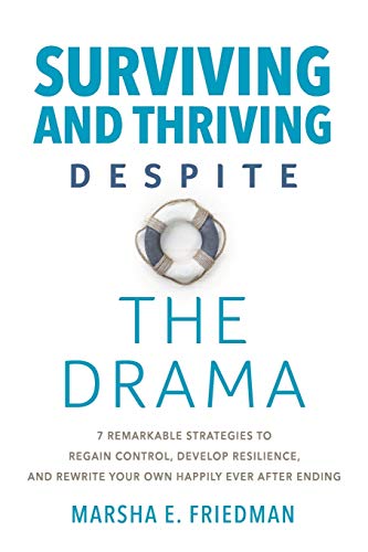9781091667877: Surviving and Thriving Despite the Drama: 7 Remarkable Strategies to Regain Control, Develop Resilience, and Rewrite Your Own Happily-Ever-After Ending