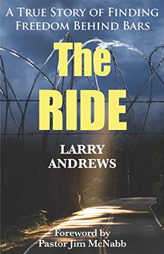 Imagen de archivo de The Ride: A True Story of Finding Freedom Behind Bars a la venta por Once Upon A Time Books