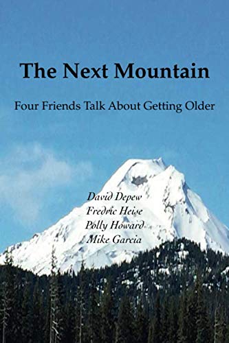 Beispielbild fr The Next Mountain: Four Friends Talk About Getting Older zum Verkauf von Goodwill Books